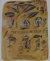 Tre flugor av Bach : barndomsskildningar / nedtecknade av Barbro Lindgren