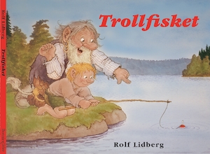 Trollfisket / bild: Rolf Lidberg ; text: Robert Alsterblad