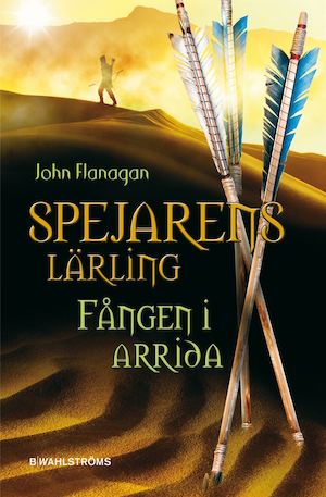 Fången i Arrida / John Flanagan ; översättning: Ingmar Wennerberg