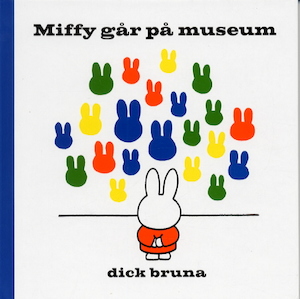 Miffy går på museum / Dick Bruna ; [svensk text: Jacob Branting]
