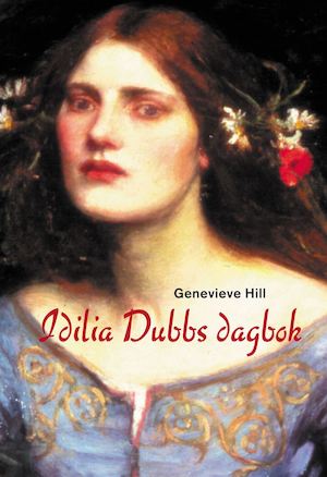 Idilia Dubbs dagbok / Genevieve Hill ; översättning av Ann-Marie Ljungberg