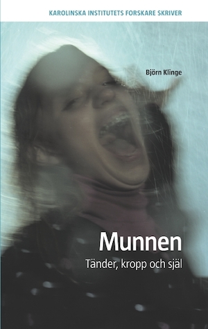 Munnen : tänder, kropp och själ / Björn Klinge ; [medicinska illustrationer: Annika Röhl]