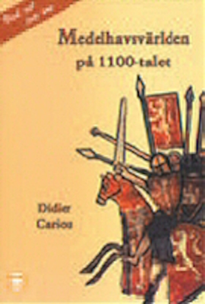 Medelhavsvärlden på 1100-talet / Didier Cariou ; översättning från franska av Ingvar Rydberg