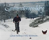 Gammalsvenskby : en by i Ukraina / Göran Svedberg & Erik Mårtensson