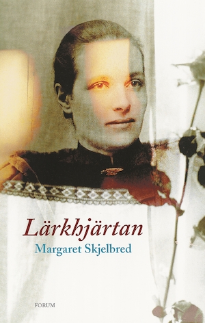 Lärkhjärtan / Margaret Skjelbred ; översättning: Ragna Essén