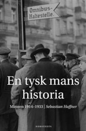 En tysk mans historia : minnen 1914-1933 / Sebastian Haffner ; översatt av Karin Mossdal