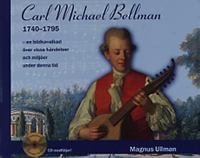 Carl Michael Bellman : 1740-1795 : en bildkavalkad över vissa händelser och miljöer under denna tid / av Magnus Ullman