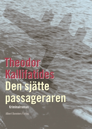 Den sjätte passageraren : kriminalroman / Theodor Kallifatides