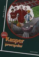 Kasper provspelar / Jørn Jensen ; svensk översättning: Helena Bross ; [illustrationer: Jon Ranheimsæter]