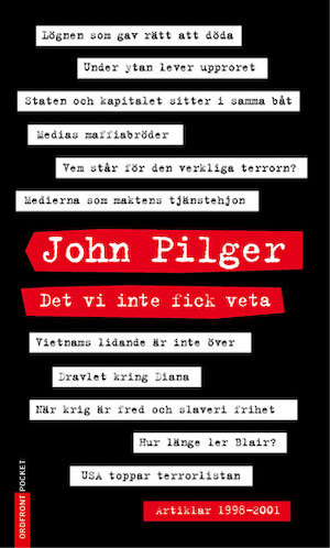 Det vi inte fick veta : artiklar 1998-2001 / John Pilger ; översättning: Eva X Moberg