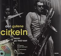 Den gyllene cirkeln : jazzen på 1960-talet / Åke Abrahamsson m.fl., text ; Nils Edström, Christer Landergren, foto