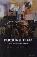 Fucking film : den nya svenska filmen / Stig Björkman ... (red.)