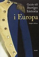 Guide till Sveriges historia i Europa / Torbjörn Nilsson