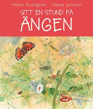 Sitt en stund på ängen / Helen Rundgren, Hasse Jansson
