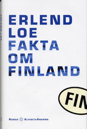 Fakta om Finland / Erlend Loe ; översättning: Lotta Eklund