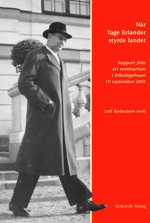 När Tage Erlander styrde landet : rapport från ett seminarium i Riksdagshuset 19 september 2001 / redaktör: Leif Andersson ; [utgiven] i samarbete med Riksbankens jubileumsfond