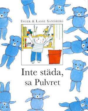 Inte städa, sa Pulvret / Inger och Lasse Sandberg