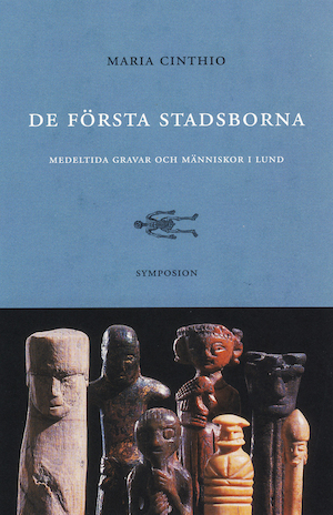 De första stadsborna : medeltida gravar och människor i Lund / Maria Cinthio