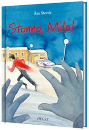 Stanna, Milo! / Åsa Storck ; illustrationer: Andréa Räder