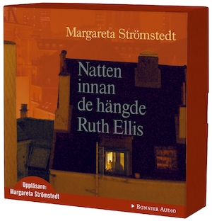 Natten innan de hängde Ruth Ellis [Ljudupptagning] / Margareta Strömstedt