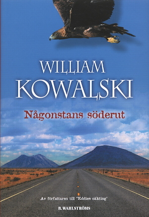 Någonstans söderut / William Kowalski ; översättning: Peder Carlsson