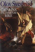 Catarina i slavarnas rike : en historisk roman / Olov Svedelid