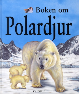 Boken om polardjur / Christiane Gunzi ; översättning: Anders Rolf ; [illustratörer: Michael Langham Rowe m. fl.]