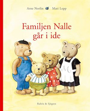 Familjen Nalle går i ide / Arne Norlin, Mati Lepp