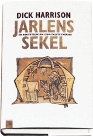 Jarlens sekel : en berättelse om 1200-talets Sverige / Dick Harrison