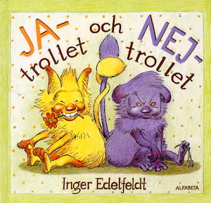 Sagan om Ja-trollet och Nej-trollet / bild och text: Inger Edelfeldt