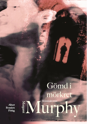 Gömd i mörkret / Margaret Murphy ; översättning av Ulla Danielsson
