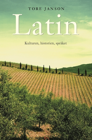 Latin : kulturen, historien, språket / Tore Janson