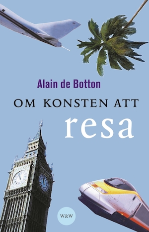 Om konsten att resa / Alain de Botton ; översättning av Thomas Andersson