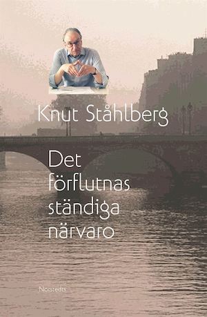 Det förflutnas ständiga närvaro / Knut Ståhlberg