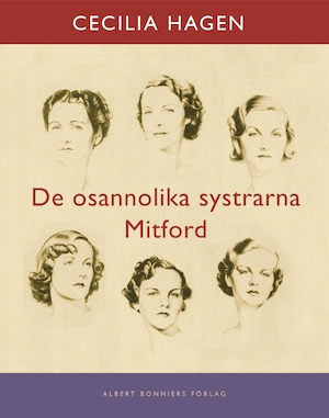 De osannolika systrarna Mitford : en sannsaga / Cecilia Hagen