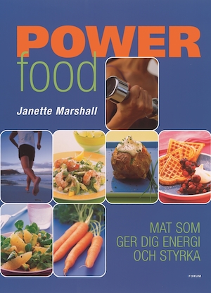 Power food : mat som ger dig energi och styrka / Janette Marshall ; översättning: Kerstin Törngren