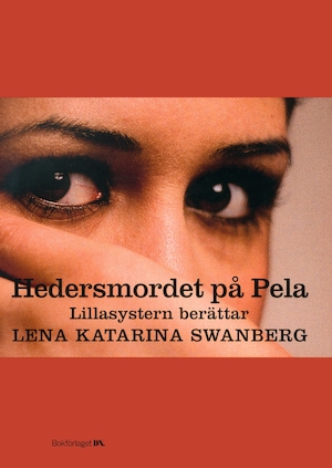 Hedersmordet på Pela : lillasystern berättar / Lena Katarina Swanberg