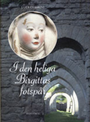 I den heliga Birgittas fotspår / Luca Cesarini ; [sakgranskare: Bengt Ingmar Kilström ; illustrationer: Bo Arrhed]