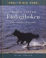 Etologiboken : om hundars beteende / Ingrid Tapper