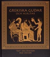 Grekiska gudar och hjältar / text: Erik Eriksson ; bild: Eva Ede