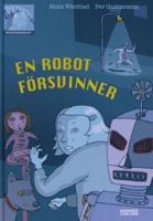 En robot försvinner / text: Mats Wänblad ; bild: Per Gustavsson