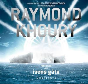 Isens gåta [Ljudupptagning] / Raymond Khoury ; översättning: Jimmy Hofsö