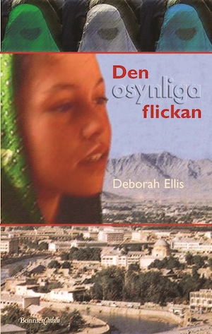 Den osynliga flickan / Deborah Ellis ; översättning av Helena Ridelberg