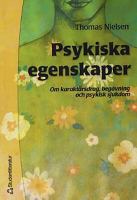 Psykiska egenskaper : om karaktärsdrag, begåvning och psykisk sjukdom / Thomas Nielsen ; översättning: Ingela Jansson