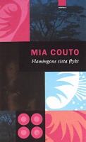 Flamingons sista flykt / Mia Couto ; översättning: Marianne Eyre