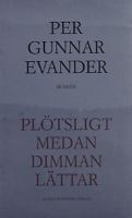 Plötsligt medan dimman lättar : roman / Per Gunnar Evander