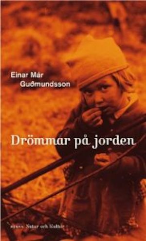 Drömmar på jorden : roman / Einar Már Guðmundsson ; översättning: Inge Knutsson