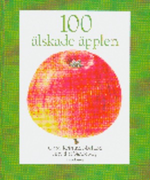 100 älskade äpplen / Görel Kristina Näslund, Ingrid af Sandeberg