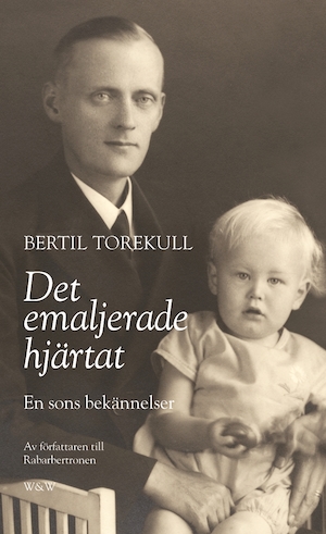 Det emaljerade hjärtat : en sons bekännelser / Bertil Torekull