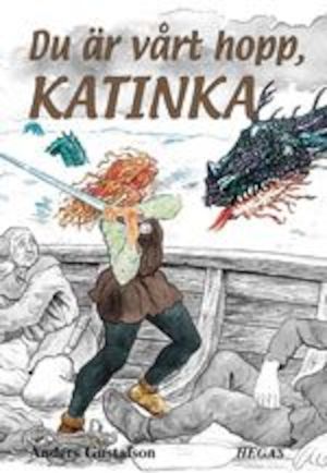 Du är vårt hopp, Katinka / Anders Gustafson ; illustrationer: Staffan Göransson